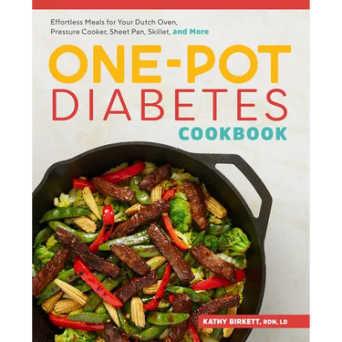 The One-Pot Diabetes Cookbook: Effortless Meals for Your Dutch Oven, Pressure Cooker, Sheet Pan, Skillet, and More