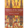 Subjects of the Sultan: Culture and Daily Life in the Ottoman Empire