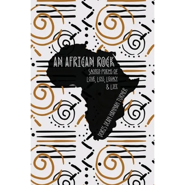An African Rock: Sacred Poems of Love, Loss, Legacy & Life