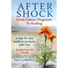 After Shock: From Cancer Diagnosis to Healing: (Second Revised Edition)