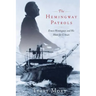 The Hemingway Patrols: Ernest Hemingway and His Hunt for U-Boats