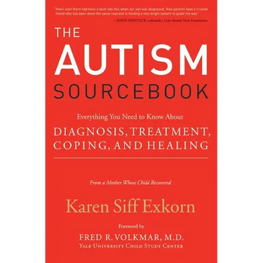 The Autism Sourcebook: Everything You Need to Know about Diagnosis, Treatment, Coping, and Healing--From a Mother Whose Child Recovered
