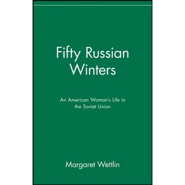 Fifty Russian Winters: An American Woman's Life in the Soviet Union