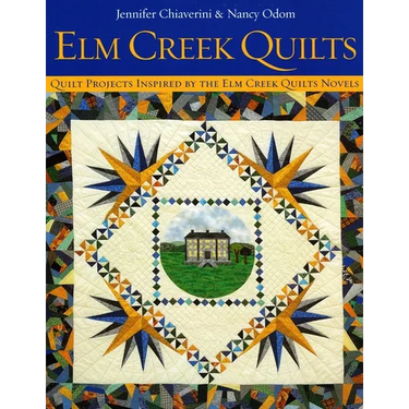 ELM Creek Quilts: Quilt Projects Inspired by the ELM Creek Quilts Novels