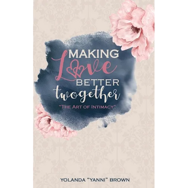 Making Love Better Twogether: The Art of Intimacy