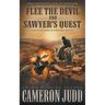 Flee The Devil and Sawyer's Quest: Two Full Length Western Novels