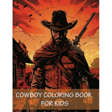 Cowboy Coloring Book For Kids: 90 Pages of Horses, Western Adventure, Hats, Guns and the Wild Wild West