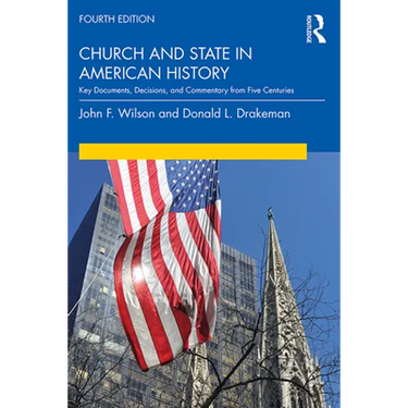 Church and State in American History: Key Documents, Decisions, and Commentary from Five Centuries