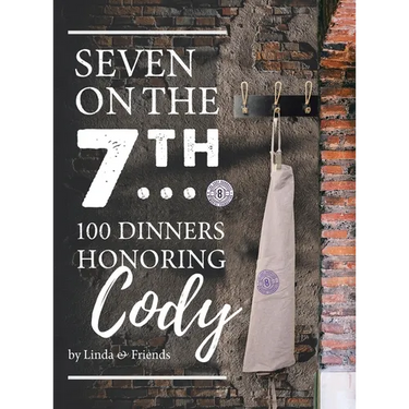 Seven on the 7Th... 100 Dinners Honoring Cody