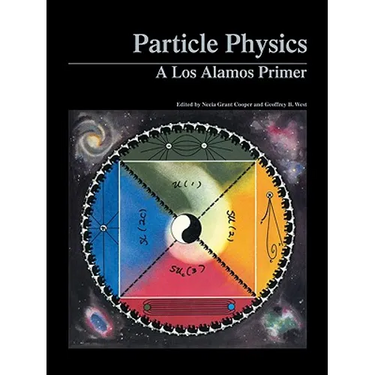 Particle Physics: A Los Alamos Primer