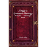 Hodge's Systematic Theology Volume I - Theology Revised