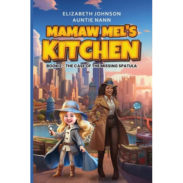Mamaw Mel's Kitchen - Book 2 The Case Of The Missing Spatula