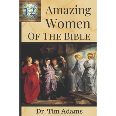 12 Amazing Women of the Bible
