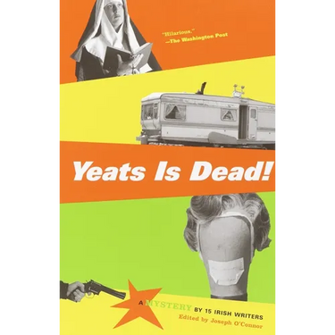 Yeats Is Dead!: A Mystery by 15 Irish Writers