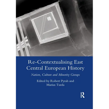 Re-contextualising East Central European History: Nation, Culture and Minority Groups