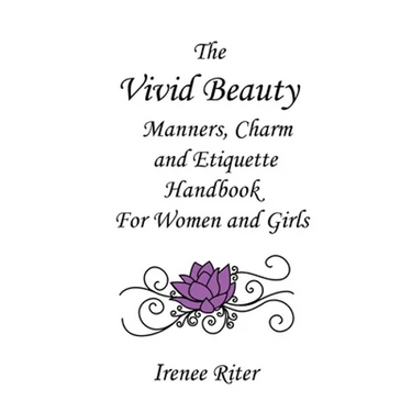 The Vivid Beauty Manners, Charm and Etiquette Handbook for Women and Girls: Complete Original 8.5 x 11 Edition