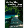 Behind The Looking Glass: A Journey Of Self-Renewal