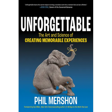 Unforgettable: The Art and Science of Creating Memorable Experiences
