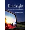 Hindsight: The Promise and Peril of Looking Backward