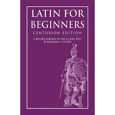 Latin for Beginners: Centurion Edition
