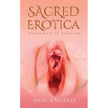 Sacred Erotica: Drenching In Passion