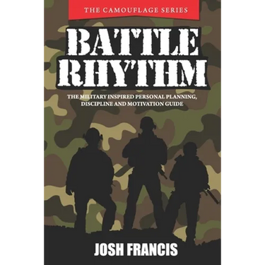 Battle Rhythm: The Military Inspired Personal Planning, Discipline and Motivation Guide