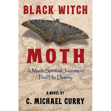 Black Witch Moth: A Man's Spiritual Journey to Find His Destiny