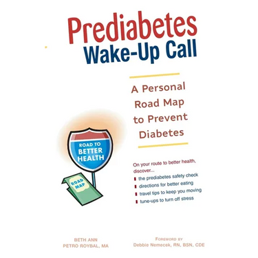 Prediabetes Wake-Up Call: A Personal Road Map to Prevent Diabetes