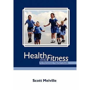 Health and Fitness: An Elementary Teacher's Guide