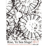 Rise, Ye Sea Slugs!