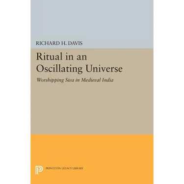 Ritual in an Oscillating Universe: Worshipping Siva in Medieval India