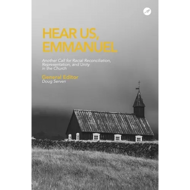 Hear Us Emmanuel: Another Call for Racial Reconciliation, Representation, and Unity in the Church