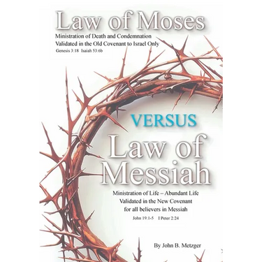 The Law of Moses VERSUS the Law of Messiah