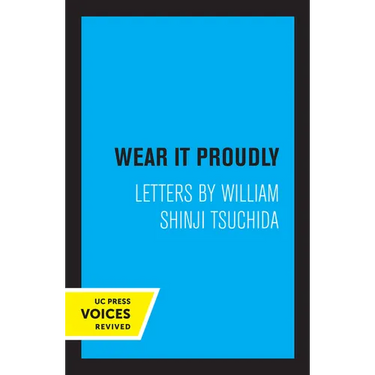 Wear It Proudly: Letters by William Shinji Tsuchida