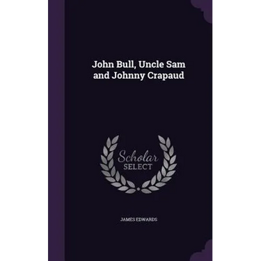 John Bull, Uncle Sam and Johnny Crapaud