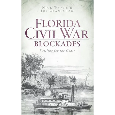 Florida Civil War Blockades: Battling for the Coast