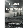 Island of the Blue Foxes: Disaster and Triumph on the World's Greatest Scientific Expedition