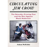 Circulating Jim Crow: The Saturday Evening Post and the War Against Black Modernity