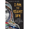 I Am the Night Sky: & Other Reflections by Muslim American Youth