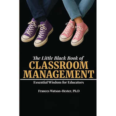The Little Black Book of Classroom Management: Essential Wisdom for Educators