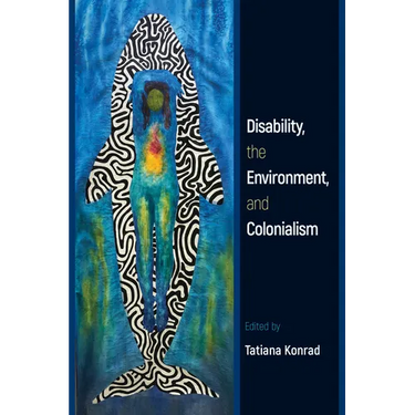 Disability, the Environment, and Colonialism