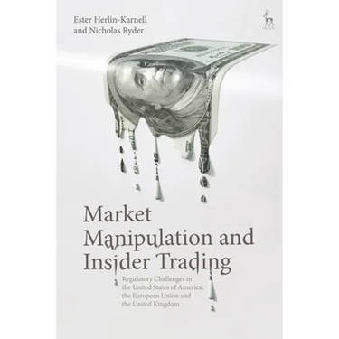 Market Manipulation and Insider Trading: Regulatory Challenges in the United States of America, the European Union and the United Kingdom
