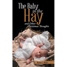 The Baby in the Hay: and Other Christmas Thoughts