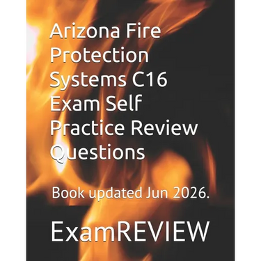 Arizona Fire Protection Systems C16 Exam Self Practice Review Questions
