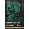 Totemism and Exogamy, Vol. I (in Four Volumes)