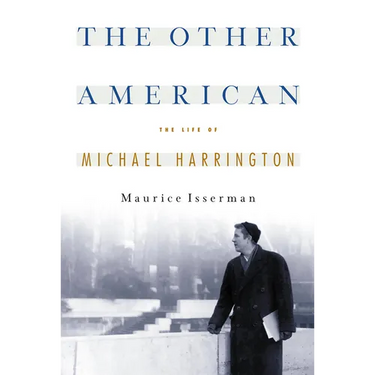 The Other American the Life of Michael Harrington