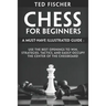 Chess for Beginners: A Must-Have Illustrated Guide: Use the Best Openings to Win, Strategies, Tactics, and Easily Occupy the Center of the Chessboard