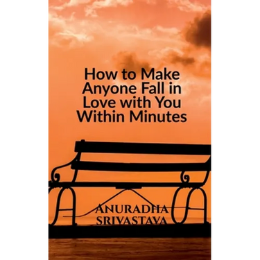 How to Make Anyone Fall in Love with You Within Minutes