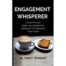 Engagement Whisperer: A quieter and more collaborative approach to inspiring your team