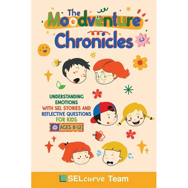 The Moodventure Chronicles: Understanding Emotions with SEL Stories and Reflective Questions for Kids
